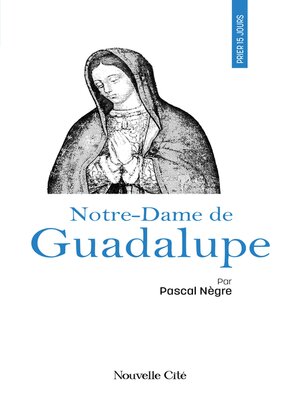 cover image of Prier 15 jours avec Notre-Dame de Guadalupe